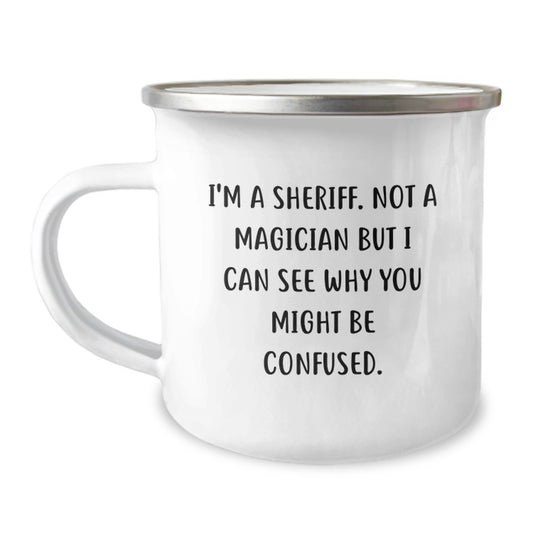 Funny Gifts from Family for Sheriff, Unique Camping Mug I'm A Sheriff. Not A Magician But I Can See Why You Might Be Confused. Christmas Unique Gifts - Image 1