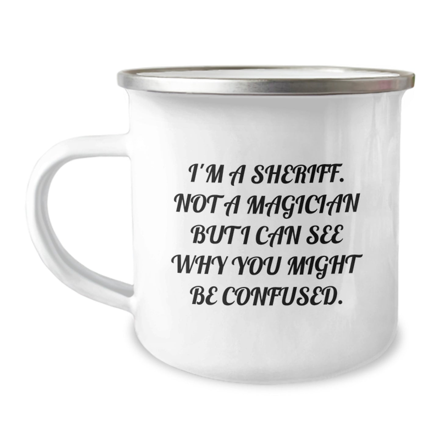 Funny Sheriff Gifts for Men - I'm A Sheriff Not A Magician, Unique Valentine's Gifts from Friends to Family, Custom Sheriff Camping Mug - Image 1