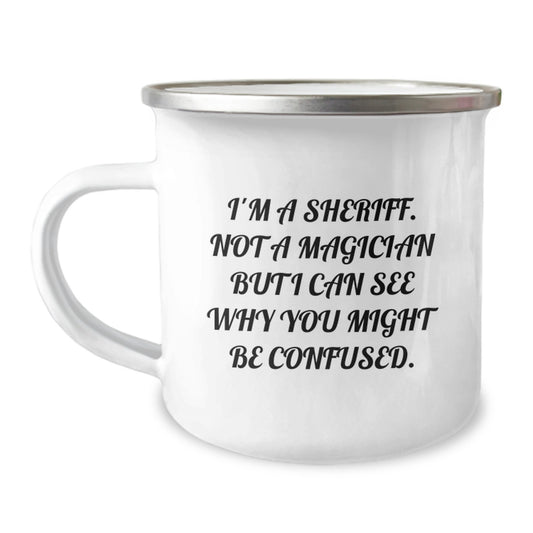 Funny Sheriff Gifts for Men - I'm A Sheriff Not A Magician, Unique Valentine's Gifts from Friends to Family, Custom Sheriff Camping Mug - Image 1
