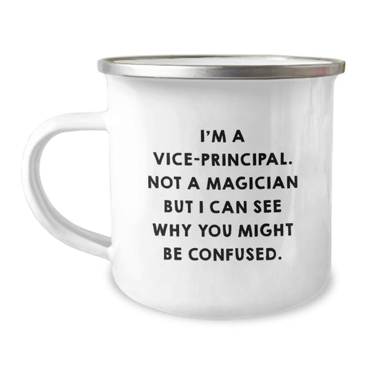 Funny Vice-principal Gifts for Men Valentine's Unique Camping Mug - I'm A Vice-principal. Not A Magician But I Can See Why You Might Be Confused. Gifts from Friends to Vice-principal - Image 1