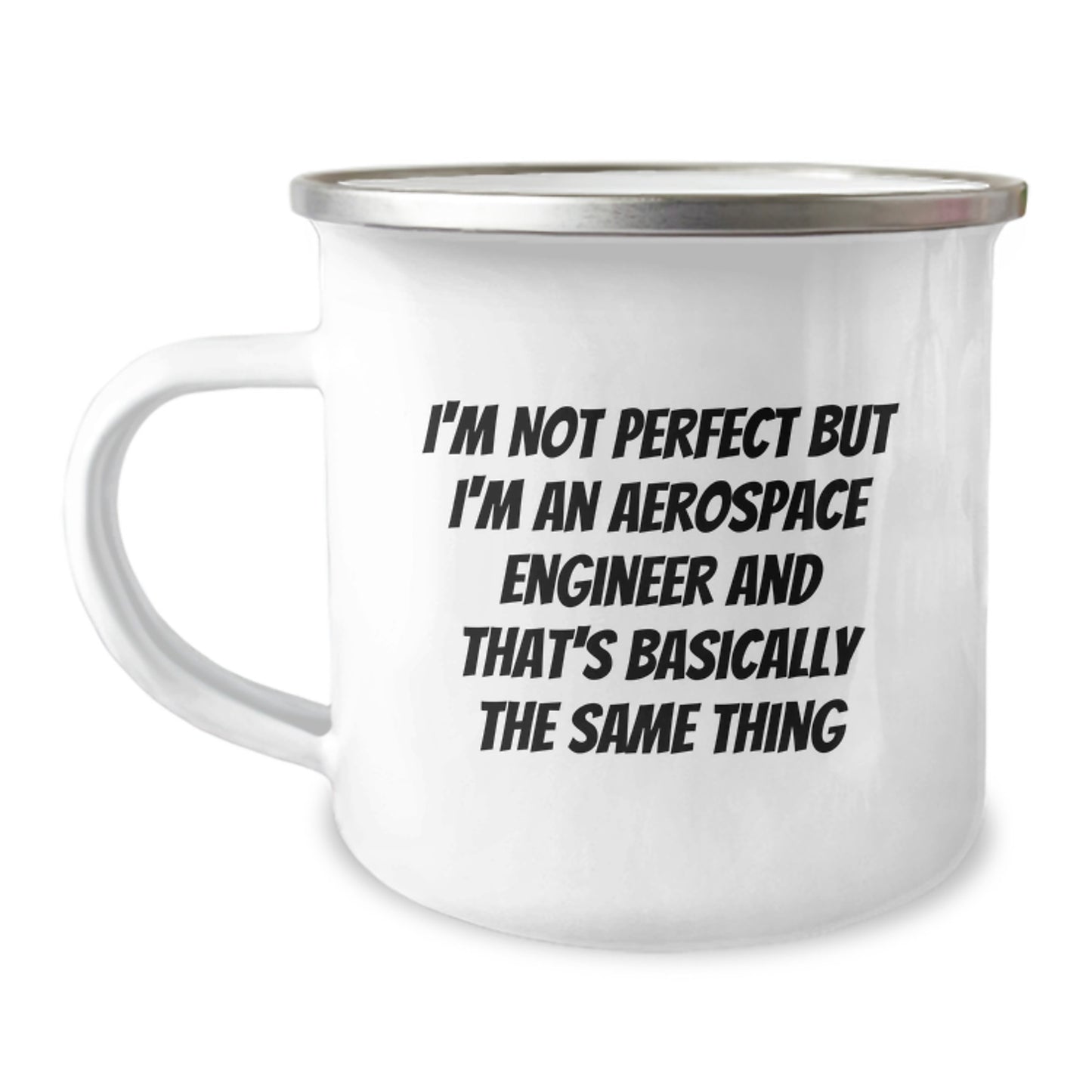 Funny Aerospace Engineer Gifts from Friends for Birthday Unique Mugs - I'm Not Perfect But I'm An Aerospace Engineer And That's Basically The Same Thing - Image 1