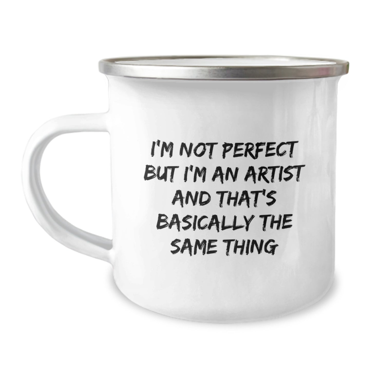 Artist Gifts from Friends - Funny Camping Mug for Birthday - I'm Not Perfect But I'm An Artist And That's Basically The Same Thing - Image 1