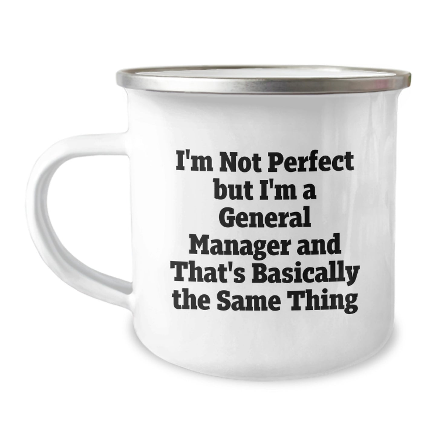 Funny General Manager Gifts, Camping Mug for Birthday, 'I'm Not Perfect but I'm a General Manager and That's Basically the Same Thing' for Men, Women, Coworkers, Family - Image 1