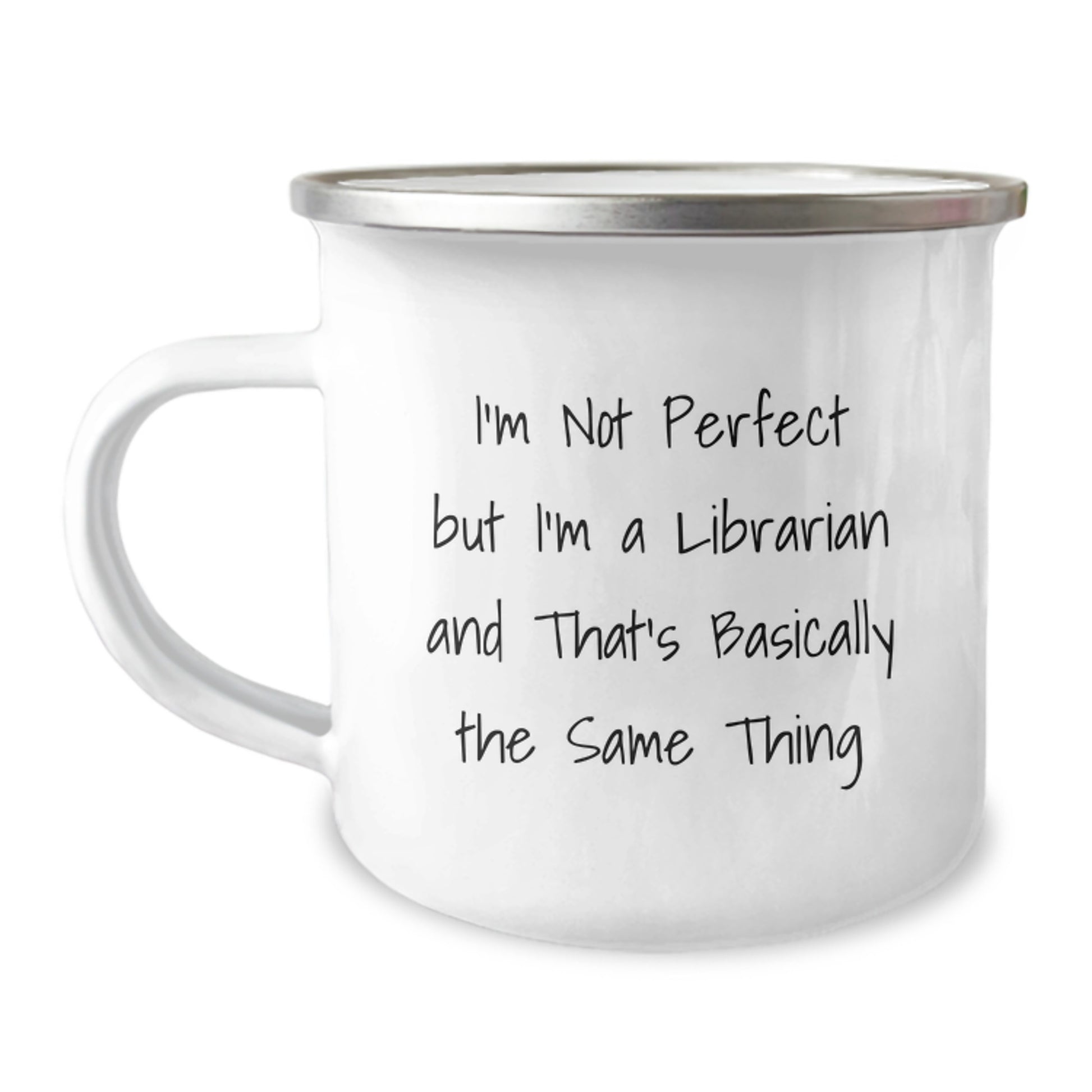 Funny Librarian Gifts for Friends - I'm Not Perfect But I'm A Librarian And That's Basically The Same Thing - Camping Mug - Image 1