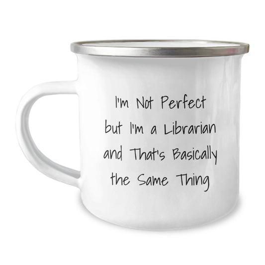 Funny Librarian Gifts for Friends - I'm Not Perfect But I'm A Librarian And That's Basically The Same Thing - Camping Mug - Image 1