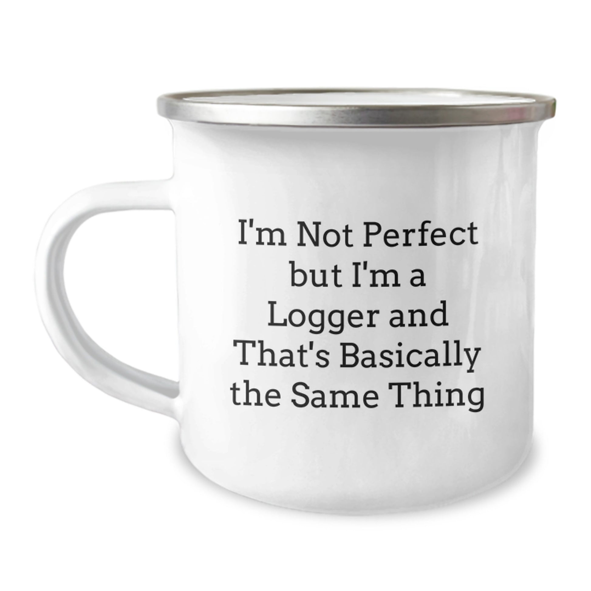 Funny Logger Gifts from Friends - Men's Camping Mug - 'I'm Not Perfect But I'm A Logger', Christmas Unique Gifts for Logger - Image 1