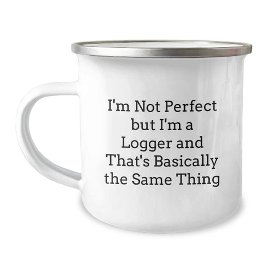 Funny Logger Gifts from Friends - Men's Camping Mug - 'I'm Not Perfect But I'm A Logger', Christmas Unique Gifts for Logger - Image 1