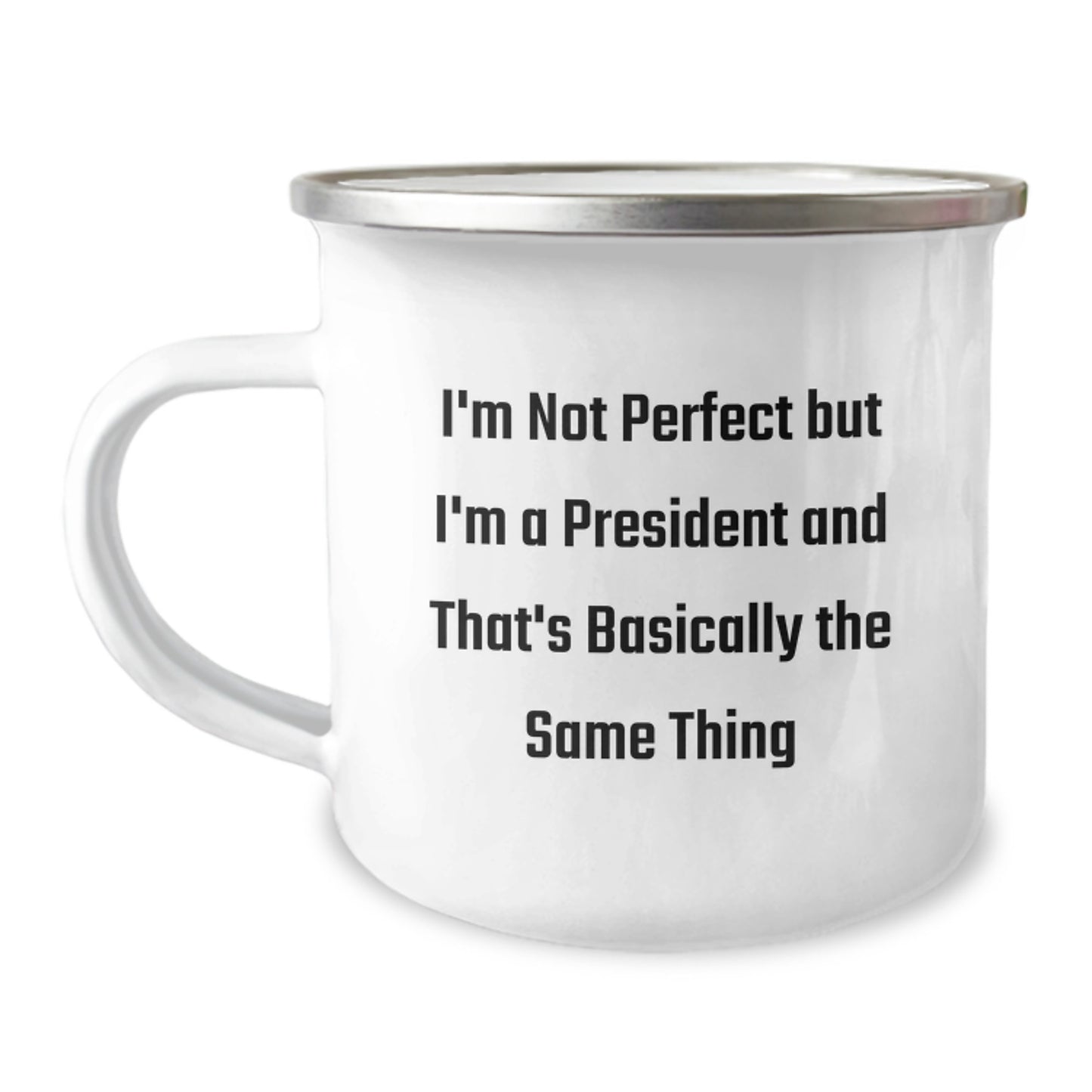 Funny President Gifts for Birthday, I'm Not Perfect But I'm A President And That's Basically The Same Thing, Camping Mug from Friends - Image 1