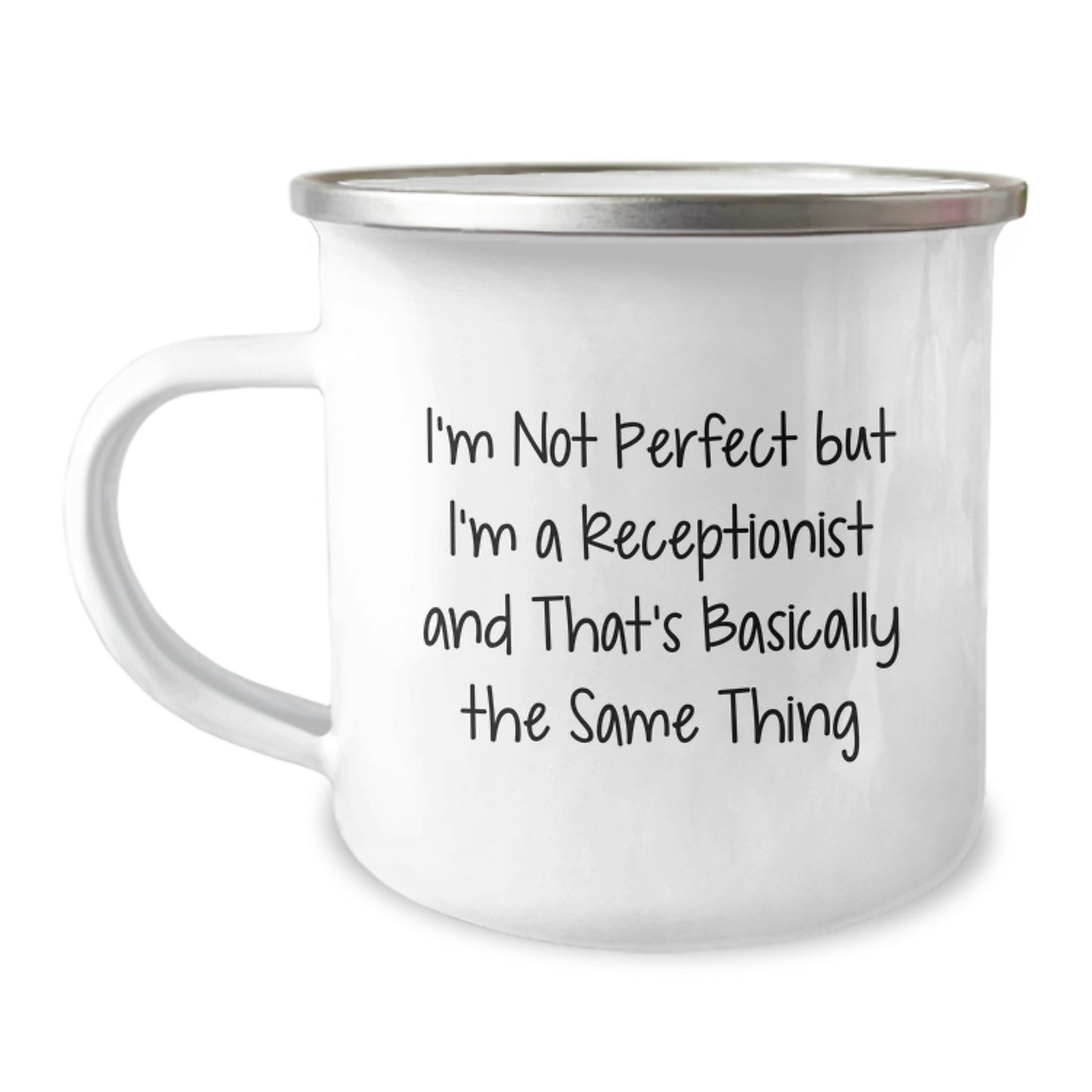 Funny Receptionist Gifts from Friends - I'm Not Perfect But I'm A Receptionist And That's Basically The Same Thing, Birthday Unique Gifts for Her, 12 oz Stainless Steel Camping Mug - Image 1