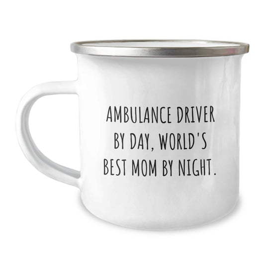 Ambulance Driver Gifts Unique, Funny Ambulance Driver by Day, World's Best Mom by Night Camping Mug for Ambulance Driver, Ambulance Driver Enthusiast - Image 1