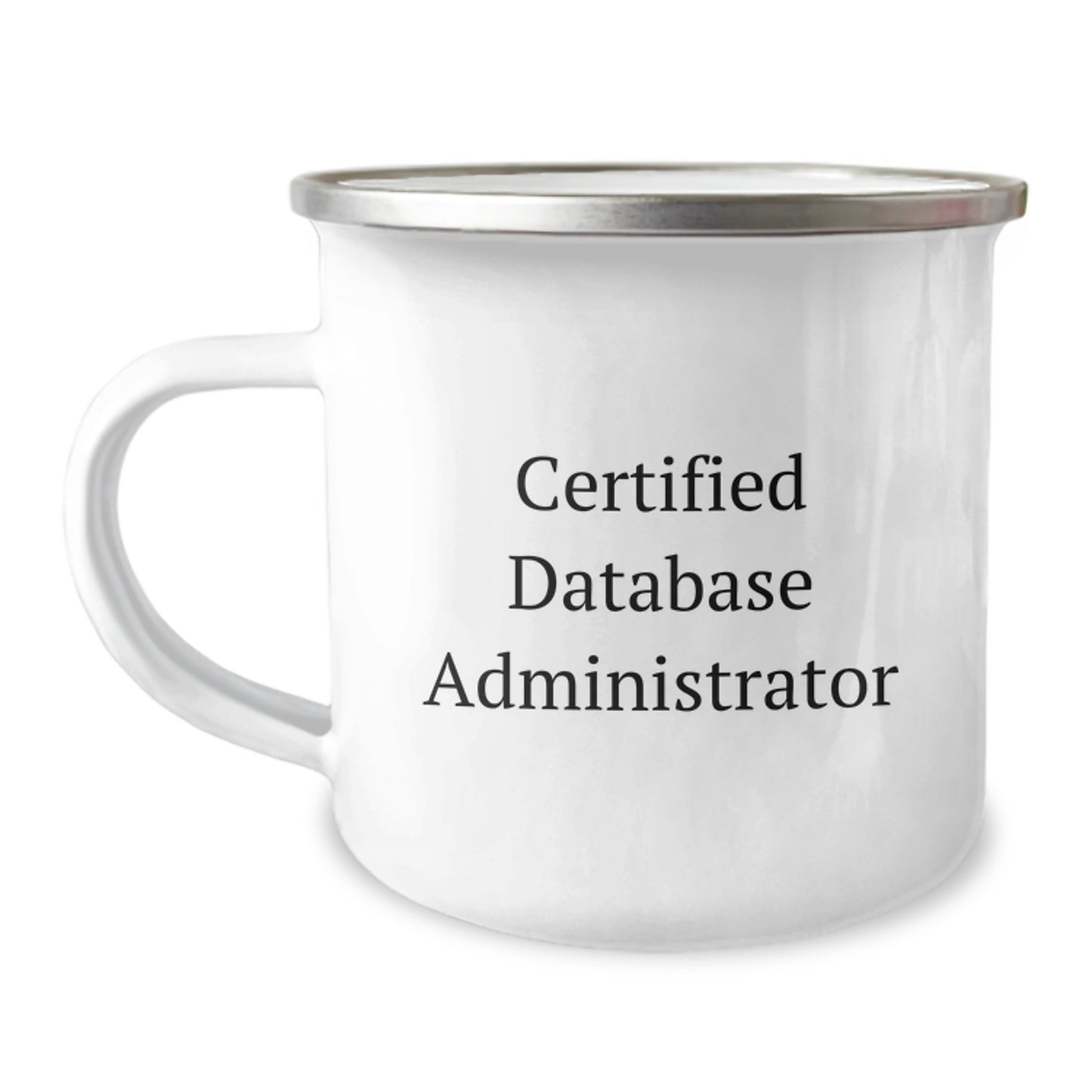 Certified Database Administrator Funny Camping Mug, Gifts for Database Administrator, Unique Graduation Gifts from Friends - Image 1
