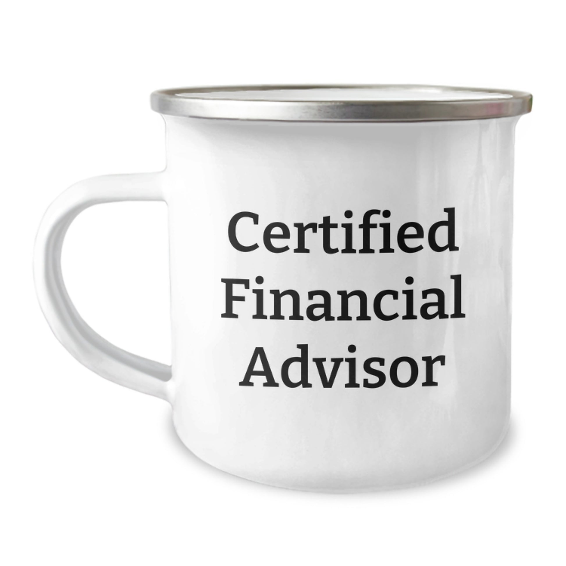 Funny Certified Financial Advisor Gifts from Men to Financial Advisor on Graduation Unique Gifts - 12 oz Camping Mug - Image 1