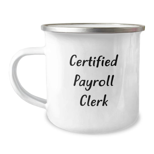 Funny Gifts for Payroll Clerk - Certified Payroll Clerk Camping Mug, Unique Christmas Unique Gifts from Friends, Family, or Coworkers - Image 1