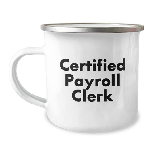 Funny Payroll Clerk Christmas Unique Gifts for Men, Unique Camping Mug with Certified Payroll Clerk Quote, Gifts from Friends to Coworkers - Image 1