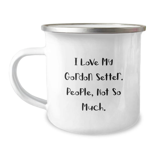 A Funny Gordon Setter Dog Lover's Christmas Unique Gift, 'I Love My Gordon Setter. People, Not So Much.' Camping Mug for Him, Unique Camping Gifts from Friends, Family, or Coworkers - Image 1