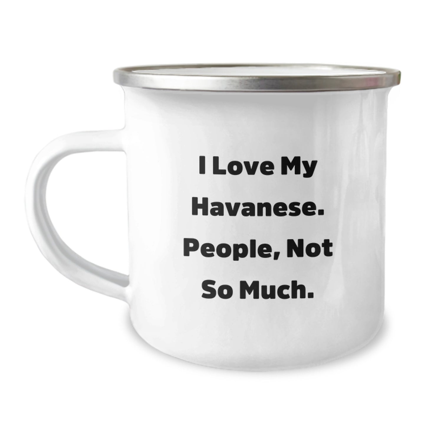 Havanese Dog Gifts, Funny Quote Camping Mug, Gifts from Friends to Family for Graduation - I Love My Havanese, People Not So Much! - Image 1
