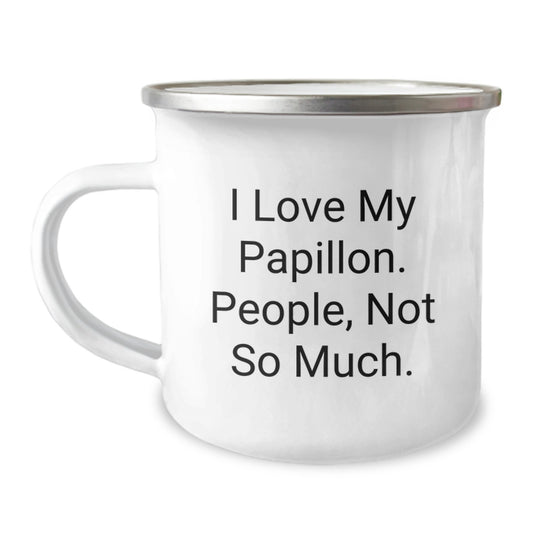 Papillon Dog Lovers Gifts from Friends to Family - Camping Mug, I Love My Papillon. People, Not So Much. - Unique Graduation Mugs for Men and Women - Image 1