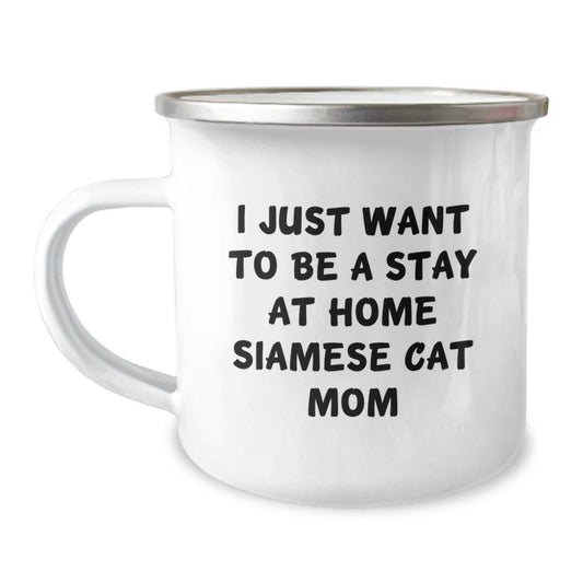 Siamese Cat Mom Gifts from Friends for Graduation Unique Camping Mug, I Just Want To Be A Stay At Home Siamese Cat Mom Funny Quote, 12 oz Stainless Steel with Enamel Finish - Image 1