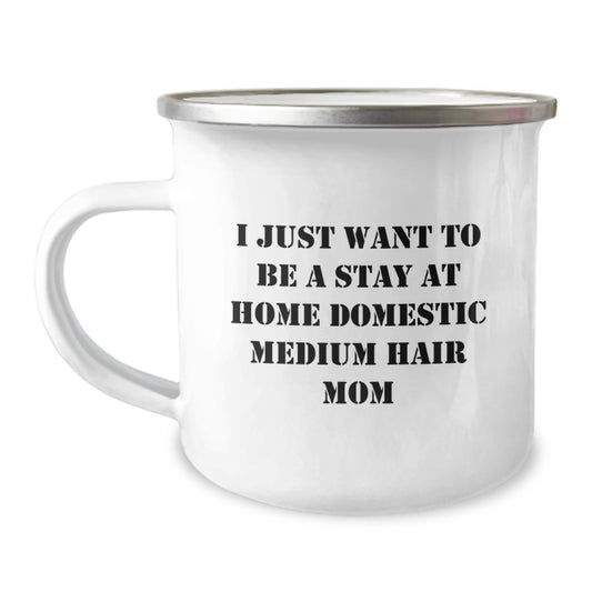 Domestic Medium Hair Cat Mom Gifts, Funny Camping Mug for Her, 'I Just Want To Be A Stay At Home Domestic Medium Hair Mom' - Unique Graduation Gift from Friends, Family to Mom - Image 1