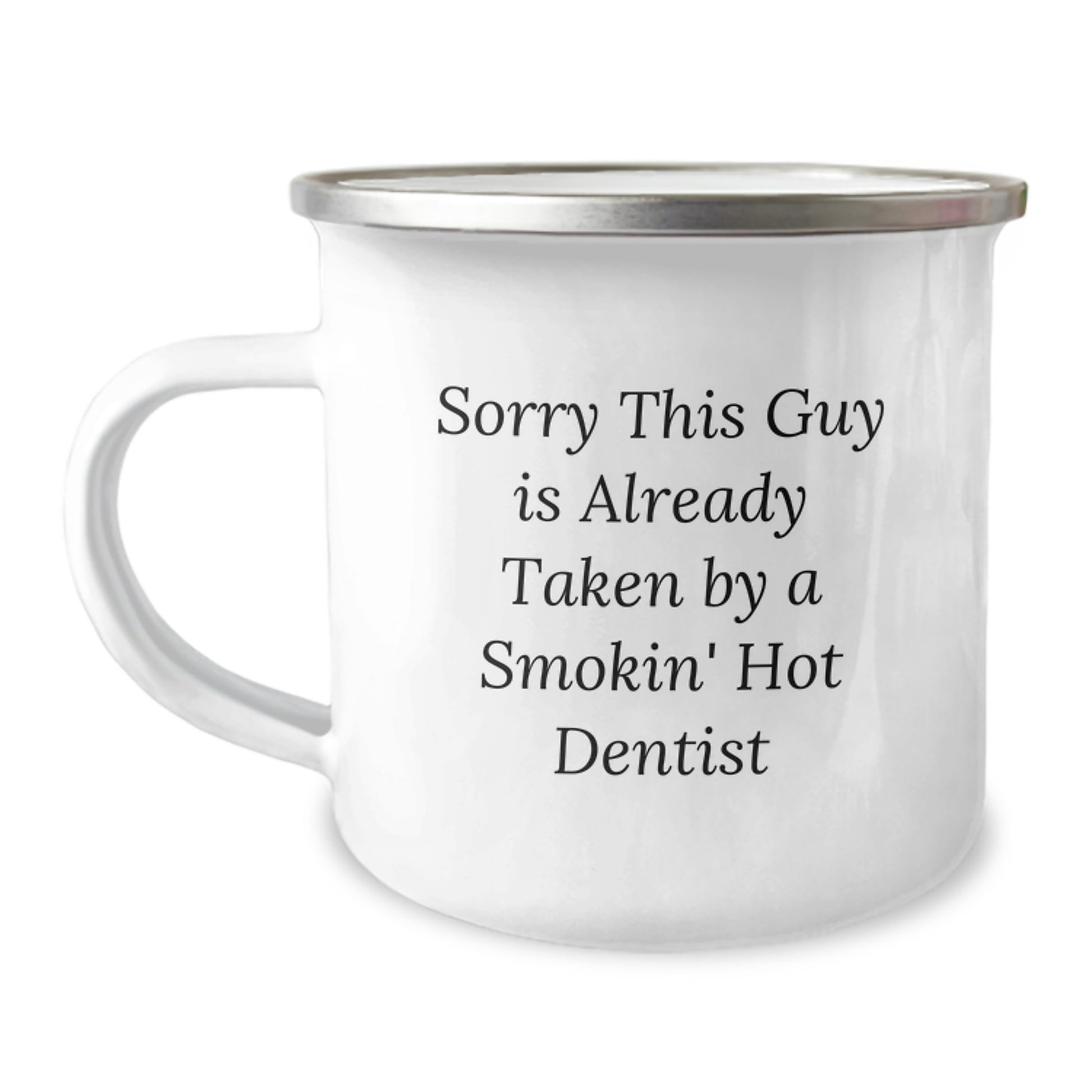 Funny Dentist Gifts for Graduation - Sorry This Guy Is Already Taken By A Smokin' Hot Dentist Camping Mug for Men, Women, Friends, Coworkers, Family - Image 1
