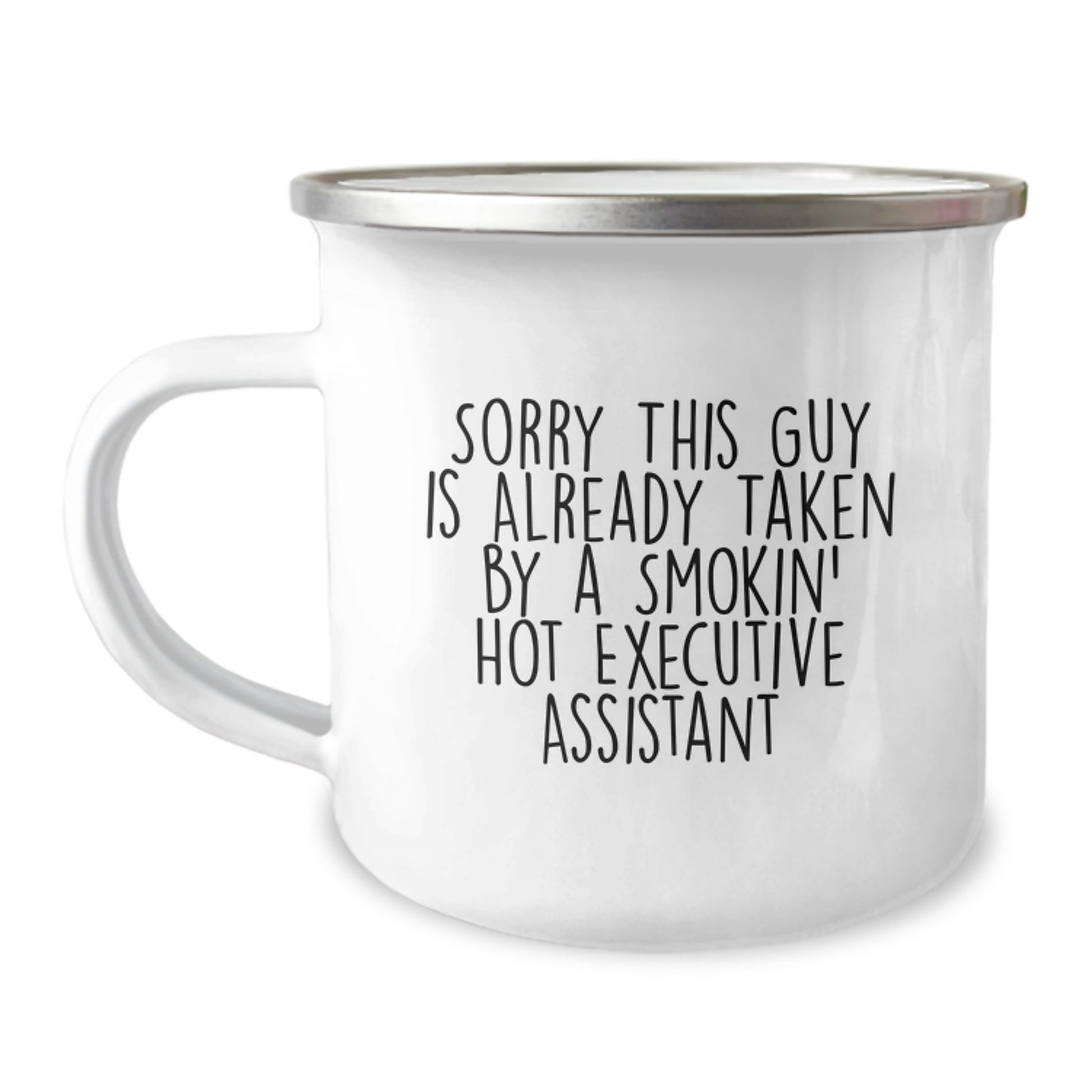 Funny Executive Assistant Gifts for Men, Sorry This Guy Is Already Taken By A Smokin' Hot Executive Assistant, 12 oz Camping Mug, Graduation Unique Gifts from Friends - Image 1