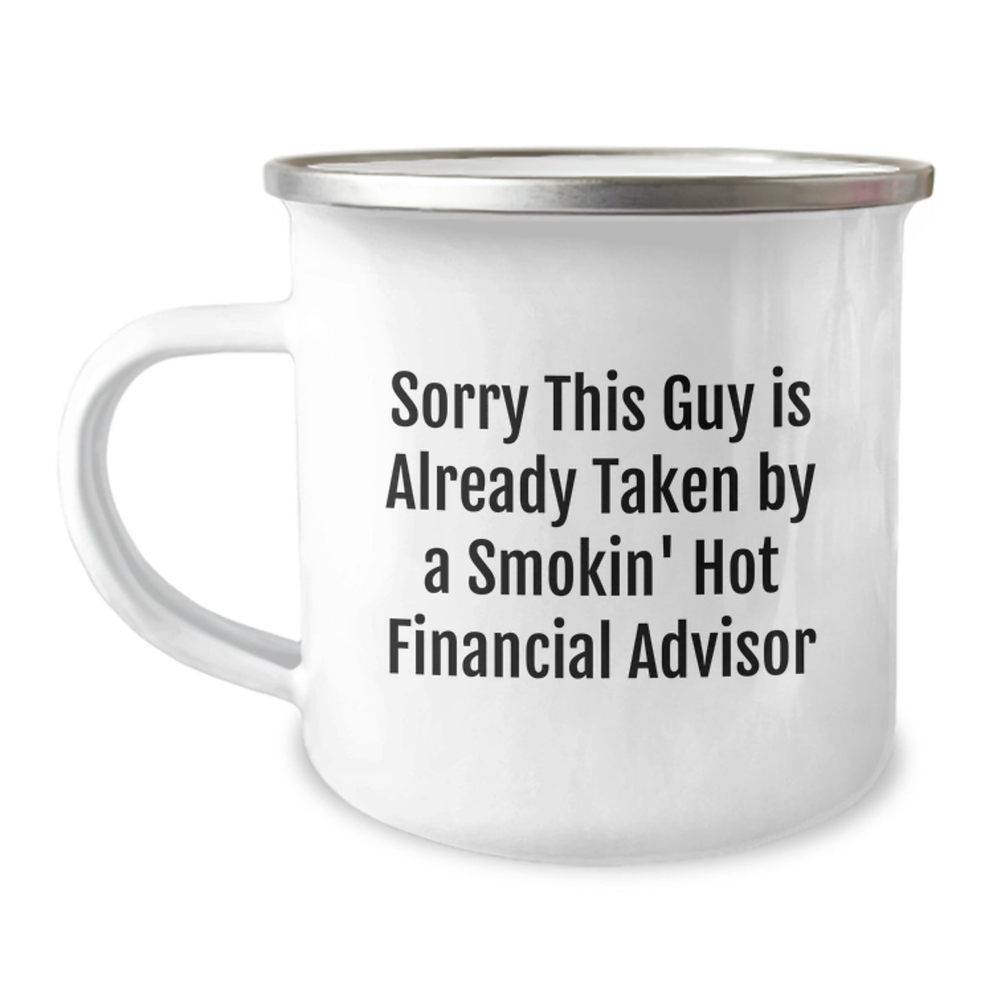 Funny Financial Advisor Gifts for Him or Her, Sorry This Guy Is Already Taken By A Smokin' Hot Financial Advisor, Camping Mug for Graduation - Image 1