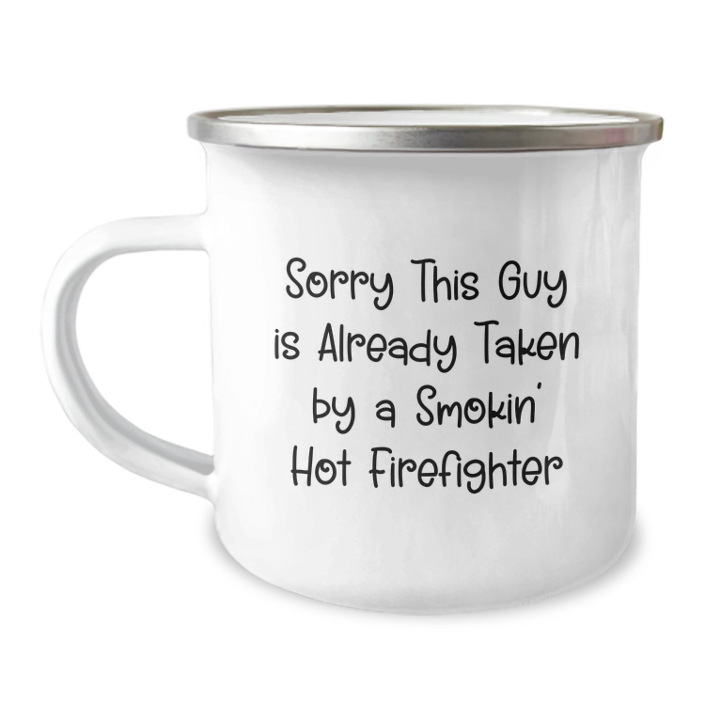 Funny Firefighter Gifts for Men or Women, 'Sorry This Guy Is Already Taken By A Smokin' Hot Firefighter' Camping Mug, Perfect Graduation Gift from Friends or Family - Image 1