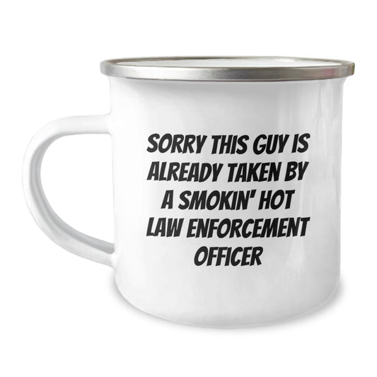Funny Gifts for Law Enforcement Officer Men, 'Sorry This Guy Is Already Taken By A Smokin' Hot Law Enforcement Officer' Camping Mug, Christmas Unique Gifts from Friends to Family - Image 1