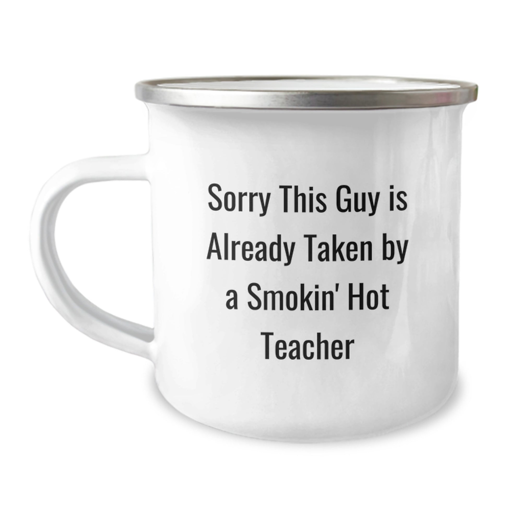 Funny Teacher Gifts, Christmas Unique Presents for Teachers, 'Sorry This Guy Is Already Taken By A Smokin Hot Teacher' Camping Mug - Image 1