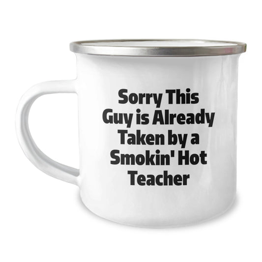 Funny Teacher Gifts from Men to Smokin' Hot Teacher, Unique Camping Mug for Christmas, Sorry This Guy Is Already Taken Quote - Image 1