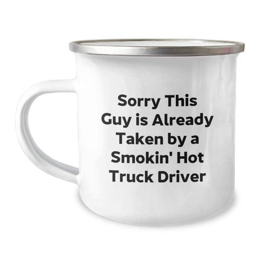 Funny Truck Driver Gifts for Men from Friends, Camping Mug for Truckers, Sorry This Guy Is Already Taken By A Smokin' Hot Truck Driver - Image 1