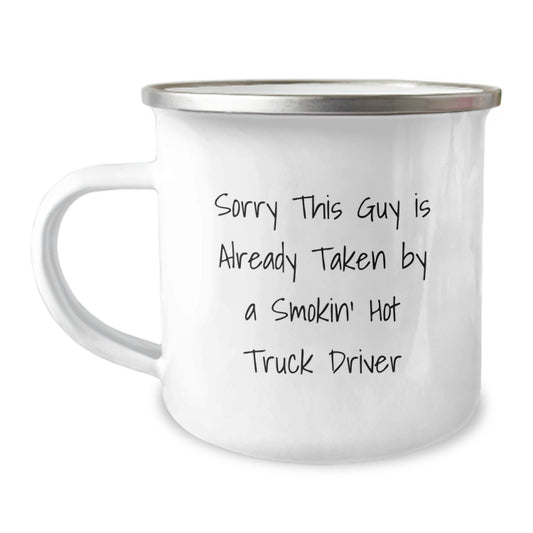 Funny Truck Driver Gifts, Gifts for Men, Truck Driver Christmas Unique Presents, Sorry This Guy Is Already Taken By A Smokin' Hot Truck Driver Camping Mug - Image 1