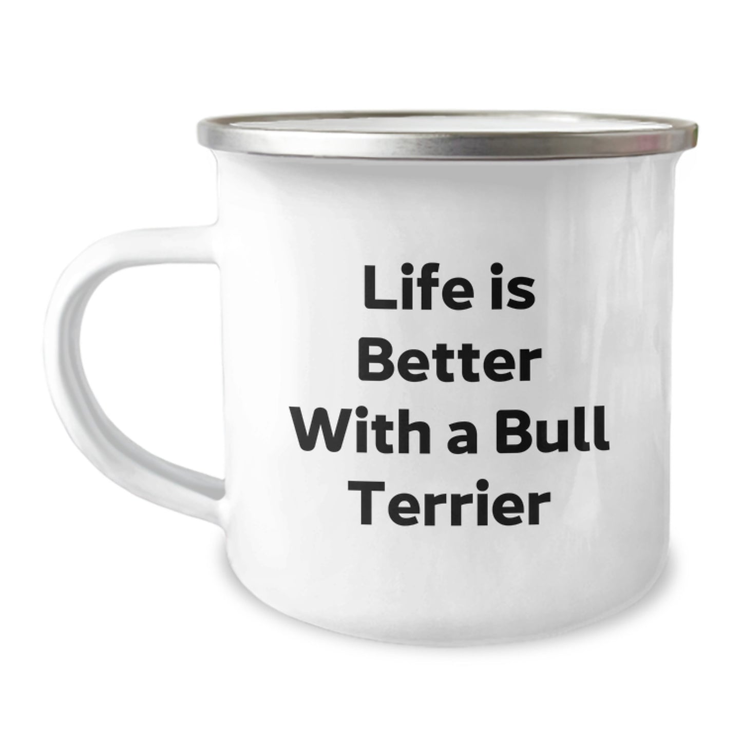 Funny Bull Terrier Dog Gifts from Men to Friends - Life Is Better With A Bull Terrier - 12 oz Camping Mug for Graduation Unique Gifts - Image 1