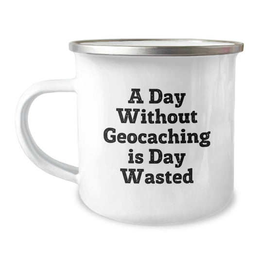 Geocaching Camping Mug - Funny Gift for Geocaching Enthusiast, Valentine's Unique Gifts from Men, Women, Family - A Day Without Geocaching Is Day Wasted Mugs for Coffee, Tea, Hot Chocolate - Image 1
