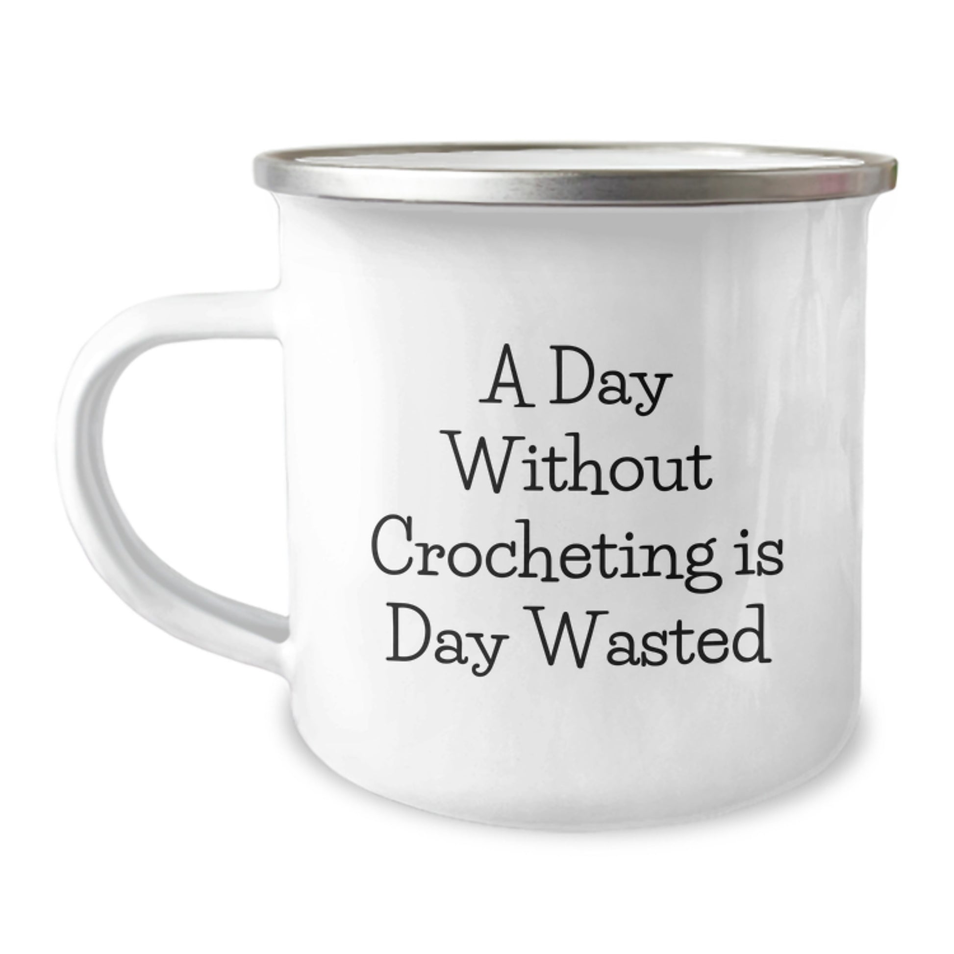 Fun Crocheting Valentine's Gifts from Friends for Crocheting Lovers - Camping Mug - A Day Without Crocheting Is Day Wasted, Funny Quote - Image 1