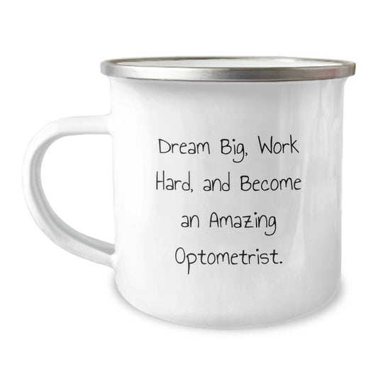 Gifts from Friends and Family to Amazing Optometrist's Who Love Camping, 'Dream Big, Work Hard, And Become An Amazing Optometrist.' - Image 1