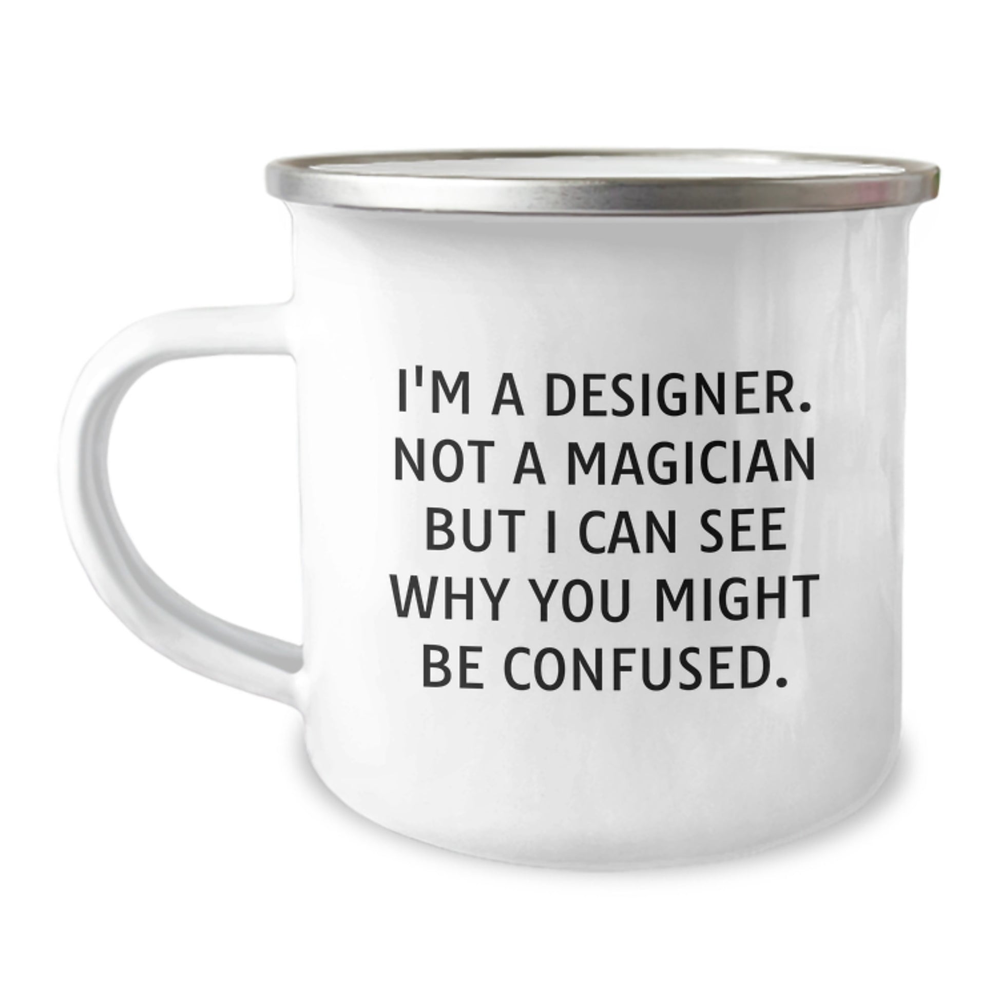 Designer Gifts from Friends - Funny Camping Mug for Birthday - I'm A Designer. Not A Magician But I Can See Why You Might Be Confused. Gifts for Designer - Image 1