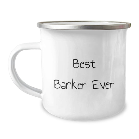 Funny Banker Gifts for Him - Best Banker Ever Quote Camping Mug, Stainless Steel with Enamel Finish, 12 oz Capacity, Ideal Gift from Friends to Men, Unique Christmas Unique Gifts - Image 1