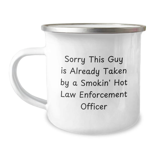 Funny Law Enforcement Officer Gifts for Him - Valentine's Unique Mugs from Friends to Sweetheart - Sorry This Guy Is Already Taken By A Smokin' Hot Law Enforcement Officer Camping Mug - Image 1