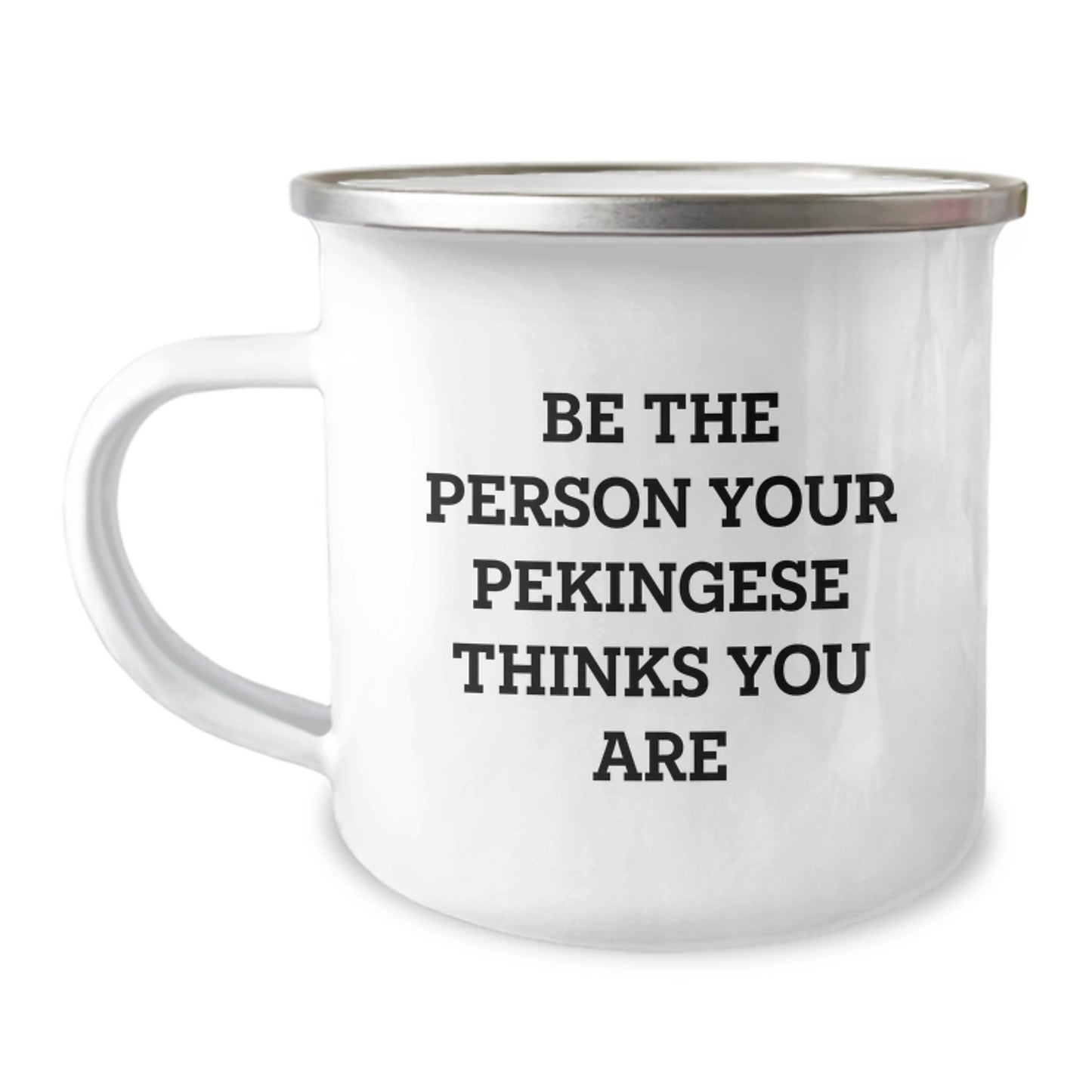 Pekingese Dog Gifts Funny Quote Birthday Camping Mug, Gifts from Friends, Gifts for Pekingese Dog Lovers, Be The Person Your Pekingese Thinks You Are, Funny Mugs, Birthday Unique Gifts - Image 1