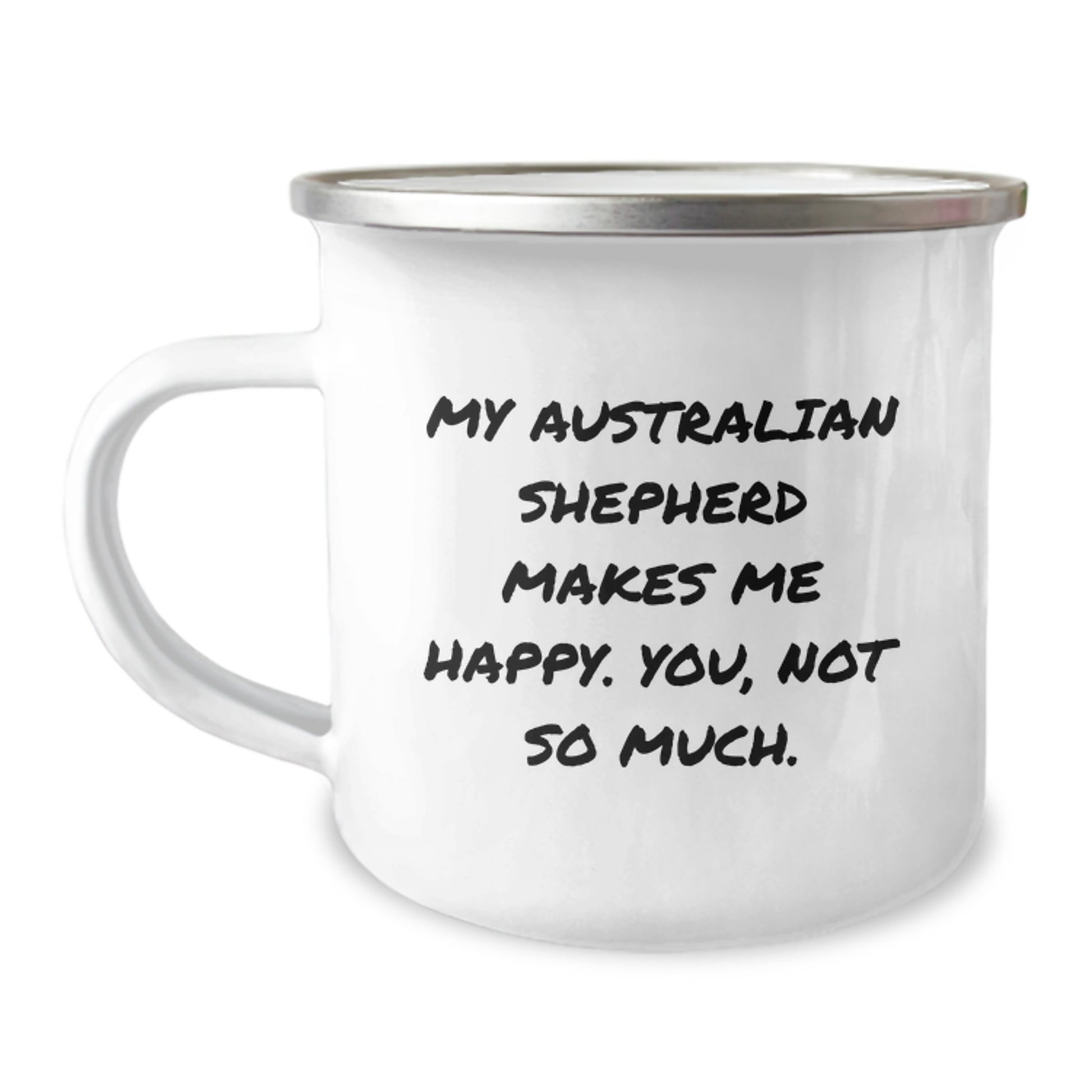 Funny Australian Shepherd Dog Gifts, Camping Mug for Birthday, 'My Australian Shepherd Makes Me Happy. You, Not So Much.' Quote, Gifts from Friends for Australian Shepherd Dog Lovers - Image 1