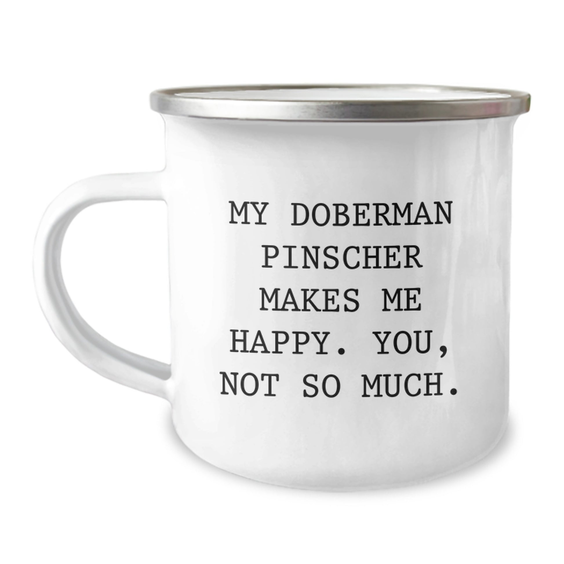 Funny Doberman Pinscher Dog Valentine's Unique Gifts from Men to Friends - 'My Doberman Pinscher Makes Me Happy. You, Not So Much.' Cute Camping Mug for Women - Image 1