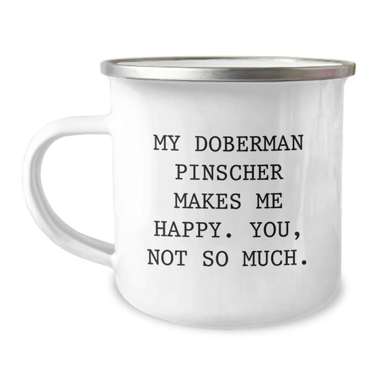 Funny Doberman Pinscher Dog Valentine's Unique Gifts from Men to Friends - 'My Doberman Pinscher Makes Me Happy. You, Not So Much.' Cute Camping Mug for Women - Image 1