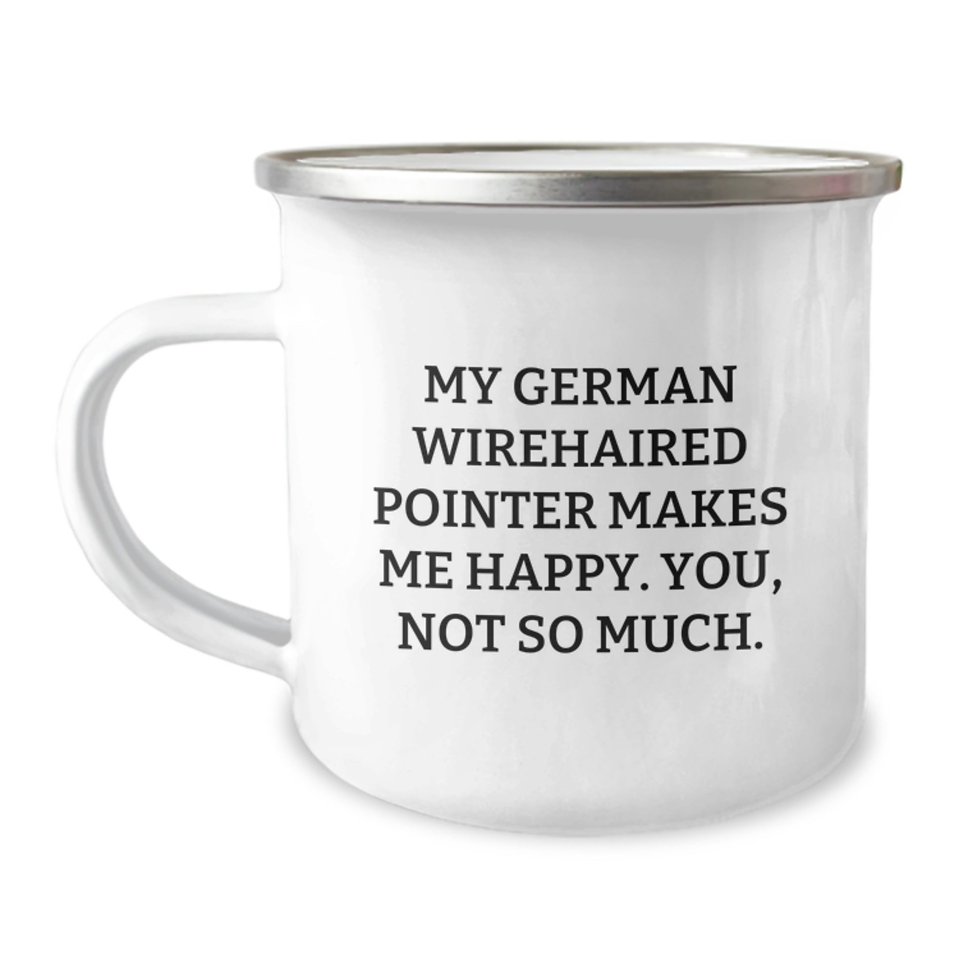 Funny German Wirehaired Pointer Dog Lover Gifts from Men to Women Friends Family for Valentine's Unique Camping Mug My German Wirehaired Pointer Makes Me Happy. You, Not So Much. - Image 1