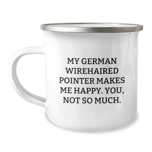 Funny German Wirehaired Pointer Dog Lover Gifts from Men to Women Friends Family for Valentine's Unique Camping Mug My German Wirehaired Pointer Makes Me Happy. You, Not So Much. - Image 1