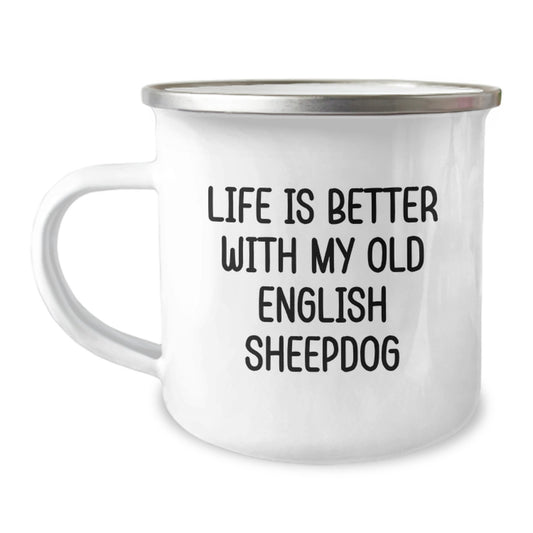 Funny Old English SheepDog Gifts for Men Valentine's Unique Camping Mug Life Is Better With My Old English Sheepdog - Image 1