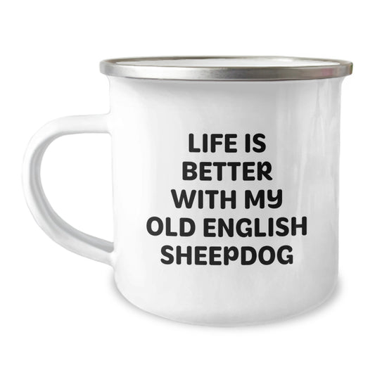 Funny Old English Sheepdog Lover's Gifts from Men to Family - Life Is Better With My Old English Sheepdog Valentine's Unique Camping Mug - Image 1