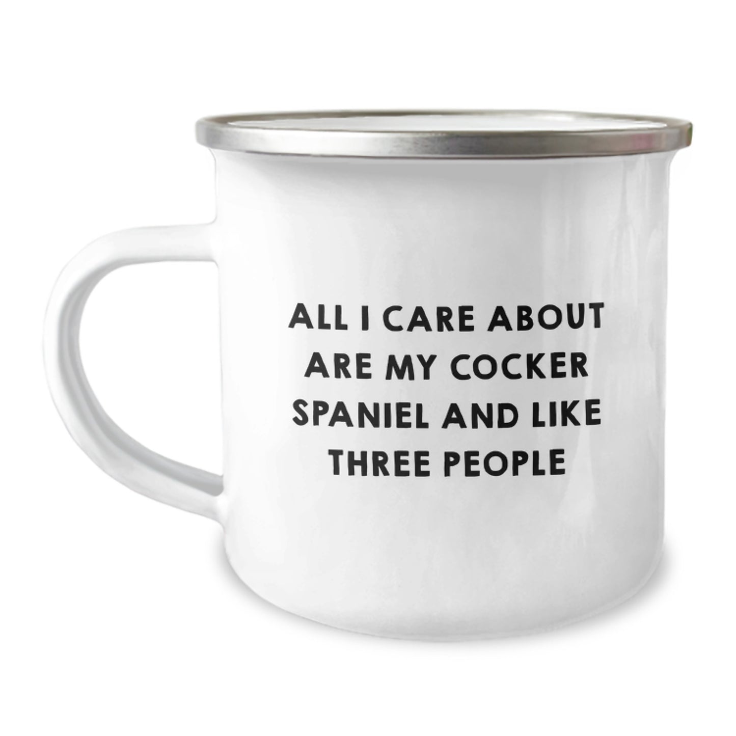 Funny Cocker Spaniel Dog Lover Gifts from Friends for Birthday, All I Care About Are My Cocker Spaniel And Like Three People Quote on Camping Mug, 12 oz Capacity - Image 1
