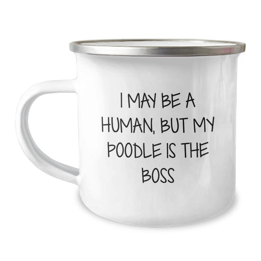 Poodle Dog Lover's Camping Mug, Funny Quote 'I May Be A Human, But My Poodle Is The Boss', Valentine's Unique Gifts from Men to Women Poodle Dog Owners - Image 1