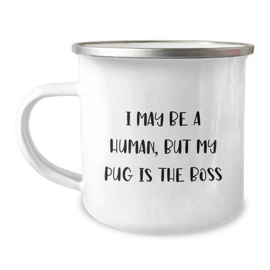Funny Pug Dog Lover Gifts from Friends and Family, Valentine's Unique Camping Mug with 'I May Be A Human, But My Pug Is The Boss' - Image 1
